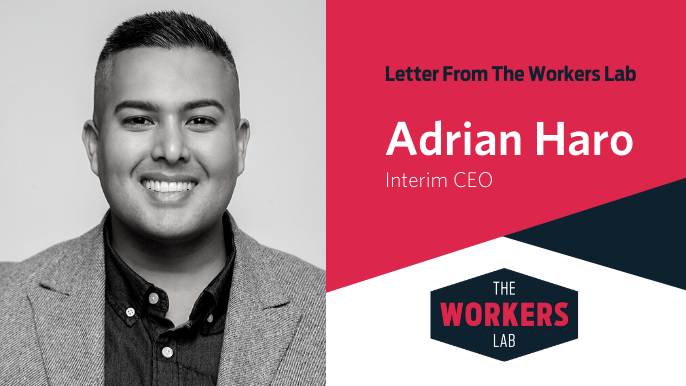 Letter From The Workers Lab Interim CEO Adrian Haro (2)